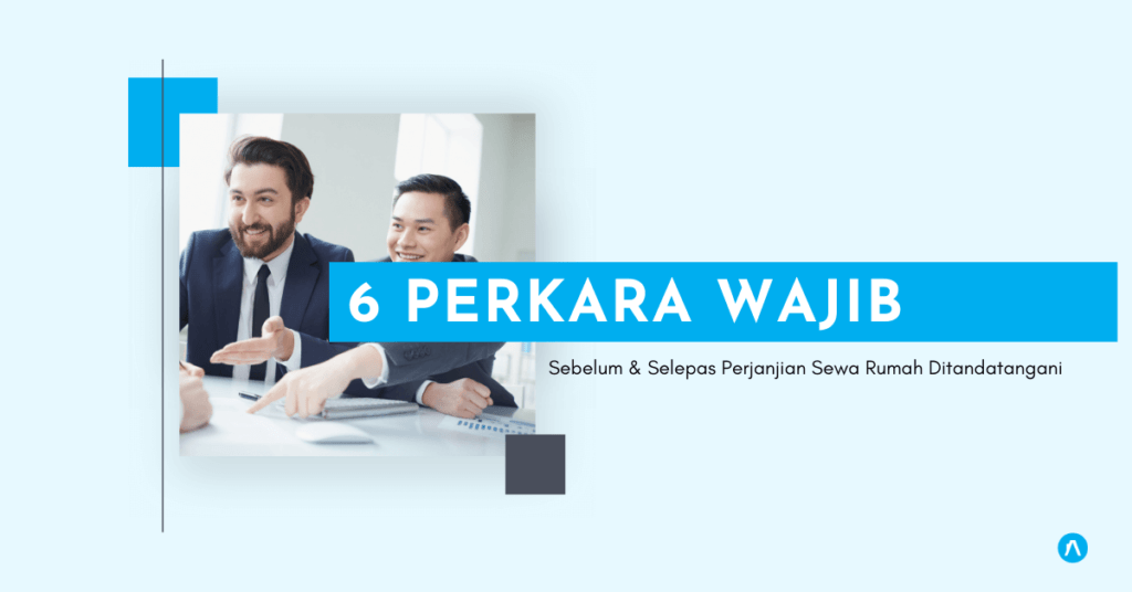 Apa perlu buat semasa & Selepas perjanjian sewa rumah?