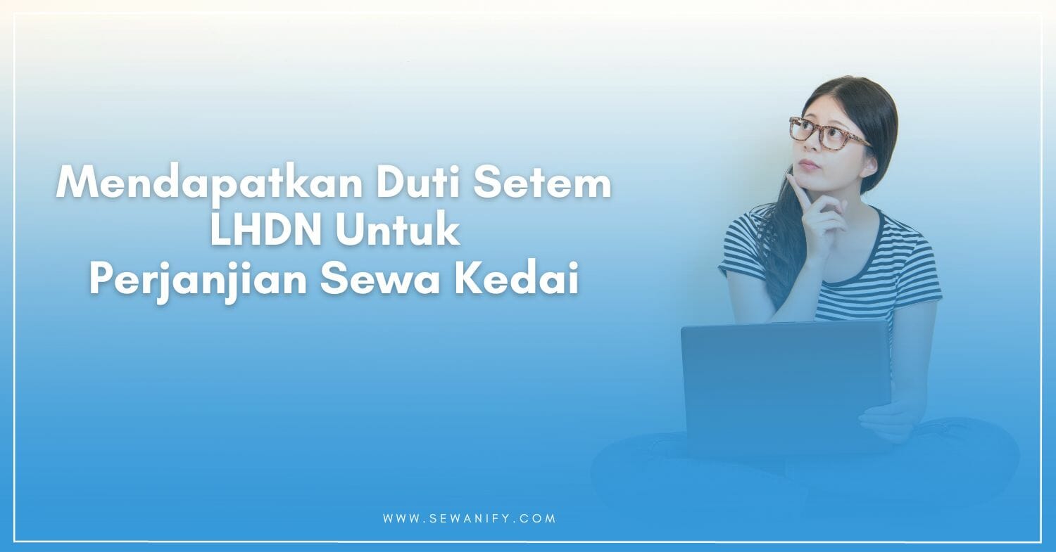 Perjanjian Sewa Kedai | Apa Perlu Anda Tahu Tentang Duti Setem LHDN